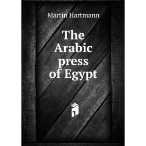  The Arabic press of Egypt Martin Hartmann Books