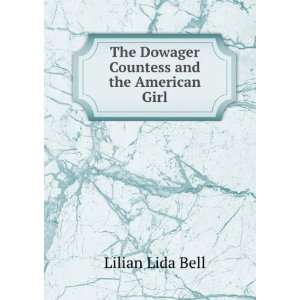 The Dowager Countess and the American Girl Lilian Lida 