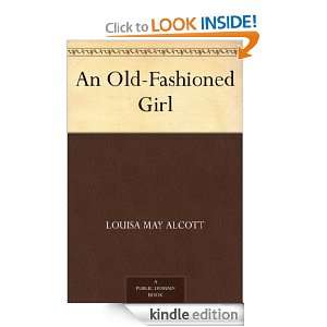 An Old Fashioned Girl Louisa May Alcott  Kindle Store