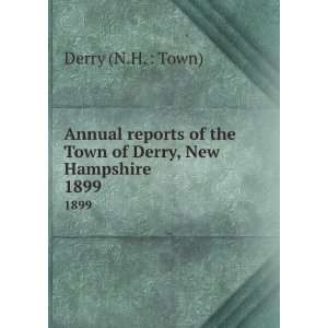   of the Town of Derry, New Hampshire. 1899 Derry (N.H.  Town) Books