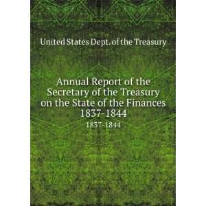   Treasury on the State of the Finances. 1837 1844 United States Dept
