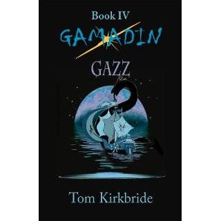 Gamadin, Book IV Gazz by Tom Kirkbride (Oct 31, 2011)