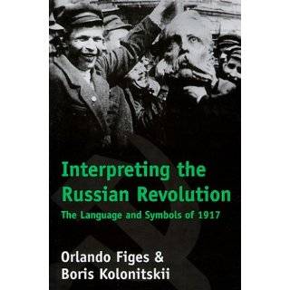   of 1917 by Dr. Orlando Figes and Boris Kolonitsk II (Oct 11, 1999