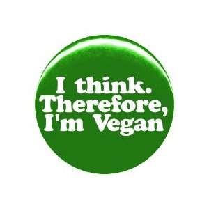  1 Vegan I think, therefore, Im Vegan Button/Pin 