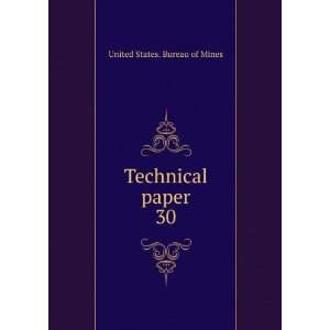  Technical paper. 30 United States. Bureau of Mines Books
