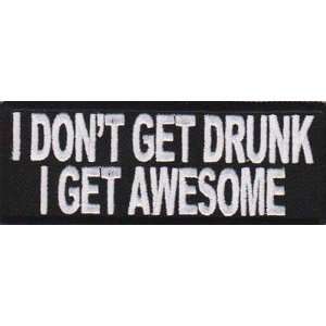  I DONT GET DRUNK I GET AWESOME Funny Embroidered Quality 