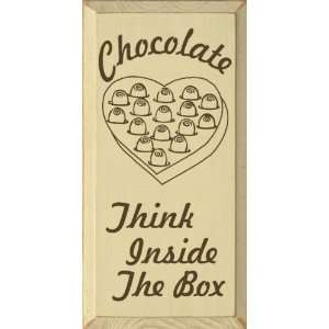    Chocolate. Think Inside The Box Wooden Sign