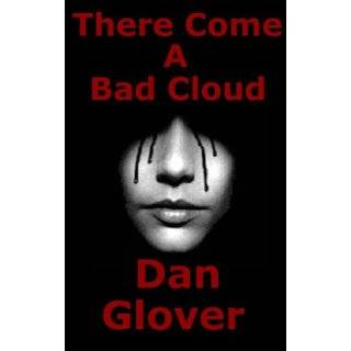 There Come a Bad Cloud Tangled Up Matter and Ghosts by Dan Glover 