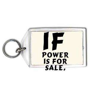 SHOPZEUS If power is for sale, sell your mother to buy it. You can 