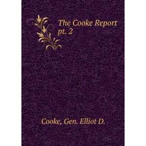  The Cooke Report. pt. 2 Gen. Elliot D. Cooke Books