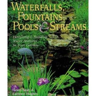 Waterfalls, Fountains, Pools & Streams Designing & Building Water 