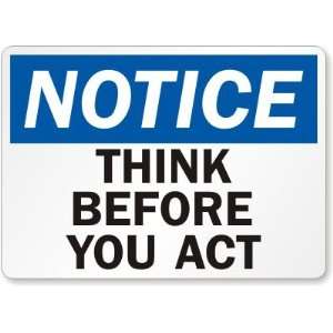   Notice Think Before You Act Plastic Sign, 14 x 10