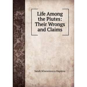   the Piutes Their Wrongs and Claims Sarah Winnemucca Hopkins Books