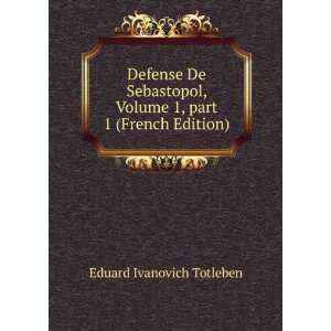  Defense De Sebastopol, Volume 1,Â part 1 (French Edition 