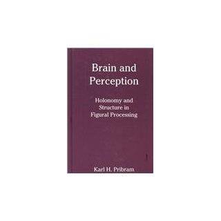 Brain and Perception Holonomy and Structure in Figural Processing 