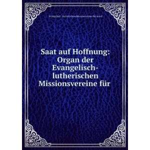  Saat auf Hoffnung Organ der Evangelisch lutherischen 