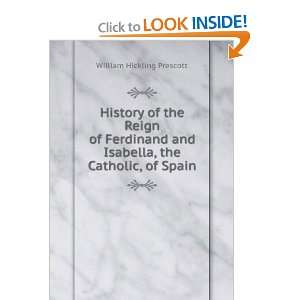 History of the Reign of Ferdinand and Isabella, the Catholic, of Spain 