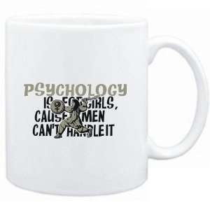 Mug White  Psychology is for girls, cause men cant handle it 