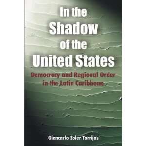  In the Shadow of the United States Democracy and Regional 
