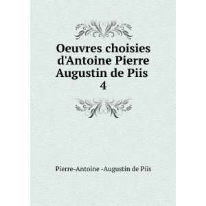   Antoine Pierre Augustin de Piis . 4 Pierre Antoine  Augustin de Piis