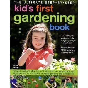 The Ultimate Step by Step Kids First Gardening Book 