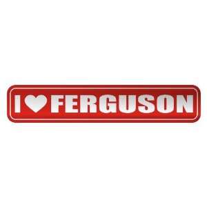  I LOVE FERGUSON  STREET SIGN NAME