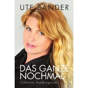 Das Ganze Nochmal Celebrity Autobiography  Ute Sander 