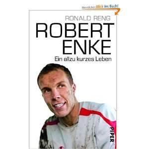 Robert Enke Ein allzu kurzes Leben  Ronald Reng Bücher