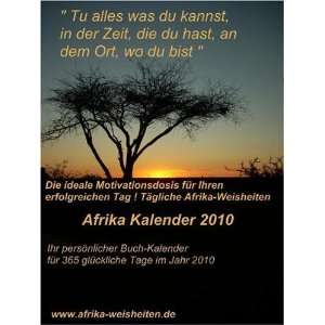 Afrika Kalender 2010   Tu alles was du kannst, in der Zeit, die du 