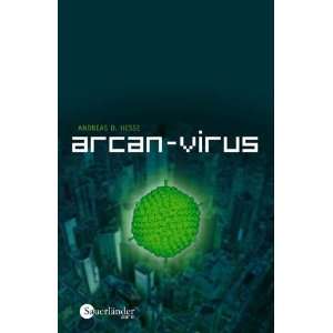 Arcan Virus  Andreas D. Hesse Bücher