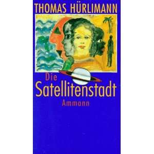   Satellitenstadt. Geschichten  Thomas Hürlimann Bücher