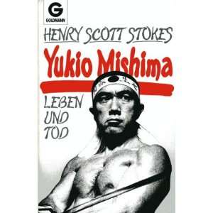 Yukio Mishima. Leben und Tod.  Henry Scott Stokes Bücher
