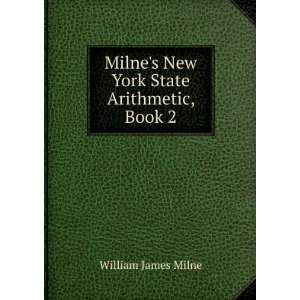 Milnes New York State Arithmetic, Book 2 William James Milne  