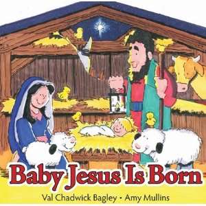    Baby Jesus Is Born Val Chadwick; Mullins, Amy Bagley Books