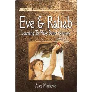   Eve and Rahab Learning To Make Better Choices Alice Mathews Books