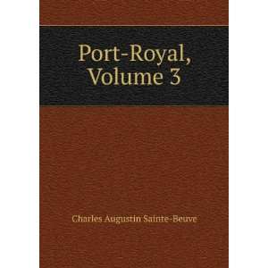  Port Royal, Volume 3 Charles Augustin Sainte Beuve Books