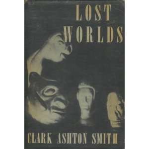  Lost Worlds 1st Edition Clark Ashton Smith Books