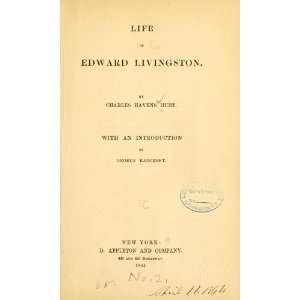  Life of Edward Livingston Charles Havens Hunt Books
