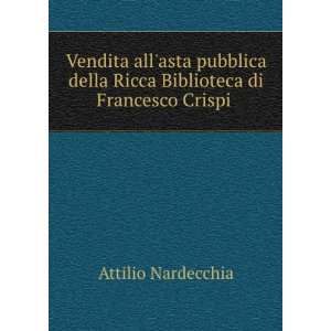   Ricca Biblioteca di Francesco Crispi . Attilio Nardecchia Books