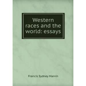  Western races and the world essays Francis Sydney Marvin Books