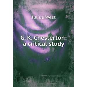  G. K. Chesterton a critical study Julius West Books