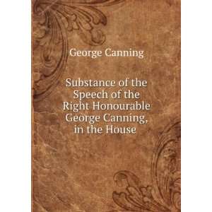   Right Honourable George Canning, in the House . George Canning Books