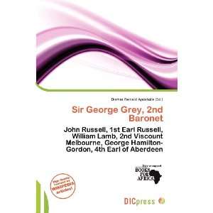  Sir George Grey, 2nd Baronet (9786200794826) Dismas 