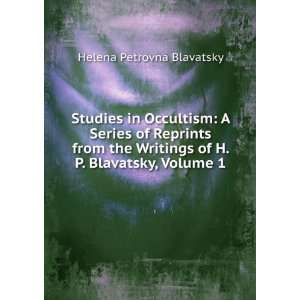   of H. P. Blavatsky, Volume 1 Helena Petrovna Blavatsky Books