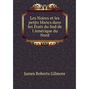   de lAmÃ©rique du Nord Franck Bertin James Roberts Gilmore  Books