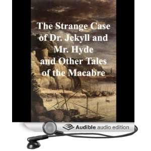   Strange Case of Dr. Jekyll and Mr. Hyde and Other Tales of the Macabre