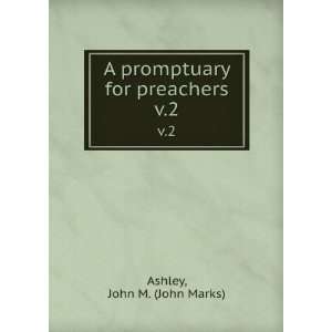   promptuary for preachers. v.2 John M. (John Marks) Ashley Books