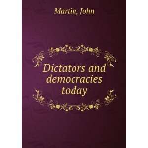  Dictators and democracies today John Martin Books