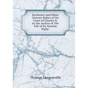   Author of the Life of Sir Kenelm Digby. Thomas Longueville Books