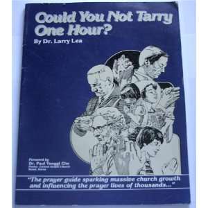 Could You Not Tarry One Hour? Dr. Larry Lea  Books